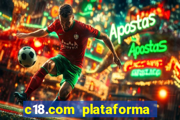 c18.com plataforma de jogos